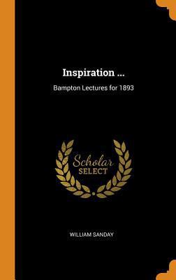 Inspiration ...: Bampton Lectures for 1893 0344214982 Book Cover