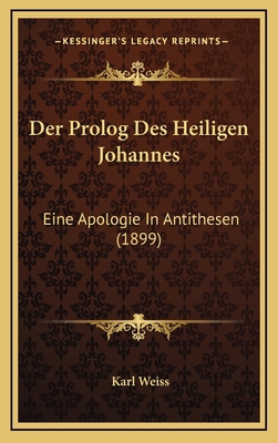 Der Prolog Des Heiligen Johannes: Eine Apologie... [German] 1167828356 Book Cover