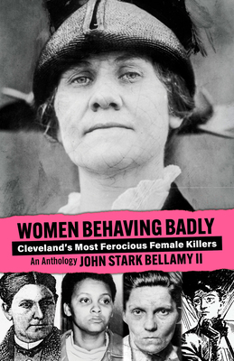 Women Behaving Badly: Cleveland's Most Ferociou... 1598510320 Book Cover