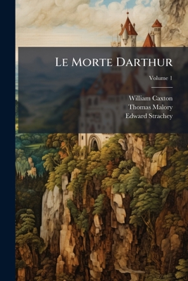 Le Morte Darthur: Sir Thomas Malory's Book of K... 1145346448 Book Cover
