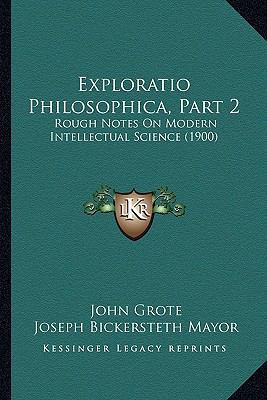 Exploratio Philosophica, Part 2: Rough Notes On... 1166476715 Book Cover