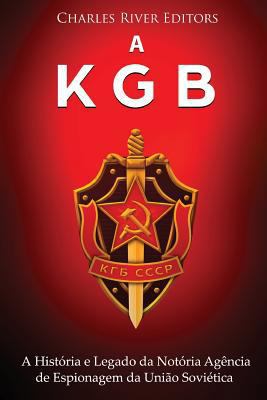 A KGB: A História e Legado da Notória Agência d... [Portuguese] 1727446003 Book Cover