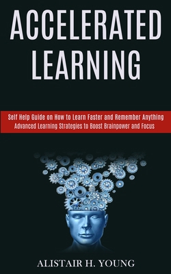 Accelerated Learning: Self Help Guide on How to... 1777117151 Book Cover