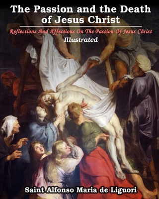 The Passion and the Death of Jesus Christ: Refl... 1034567179 Book Cover