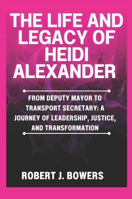 The life and legacy of Heidi Alexander: From De... B0DPCGV6WR Book Cover