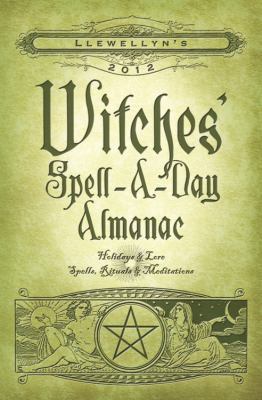 Llewellyn's Witches' Spell-A-Day Almanac 0738712140 Book Cover