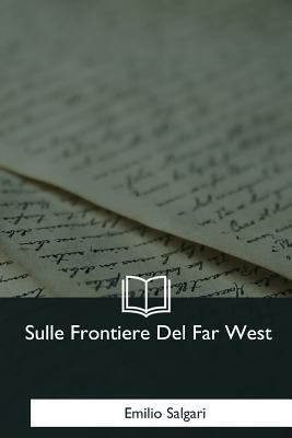 Sulle Frontiere Del Far West [Italian] 1979826382 Book Cover