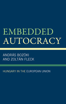 Embedded Autocracy: Hungary in the European Union 1793636060 Book Cover