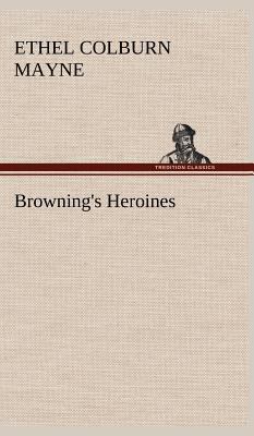 Browning's Heroines 3849500357 Book Cover