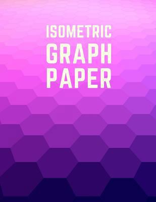 Isometric Graph Paper: Draw Your Own 3D, Sculpt... 172393089X Book Cover