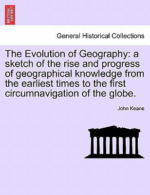 The Evolution of Geography: A Sketch of the Ris... 1241526346 Book Cover