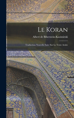 Le Koran: Traduction nouvelle faite sur le text... [French] 1019238216 Book Cover