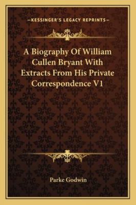 A Biography Of William Cullen Bryant With Extra... 1162969083 Book Cover