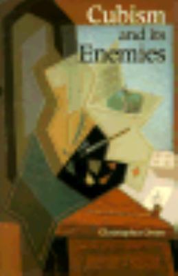 Cubism and Its Enemies: Modern Movements and Re... 0300034687 Book Cover