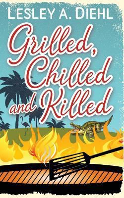 Grilled, Chilled and Killed: Book 2 in the Big ... 0997234938 Book Cover