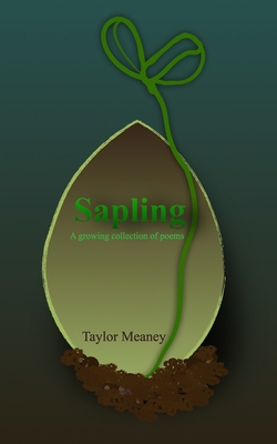 Sapling: A growing collection of poems B0BTXDKPQS Book Cover
