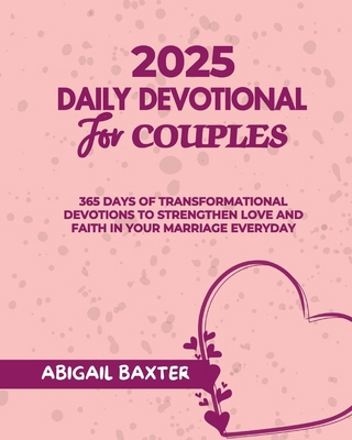 2025 Daily Devotional For Couples: 365 Days Of ... B0DNJXX6BS Book Cover