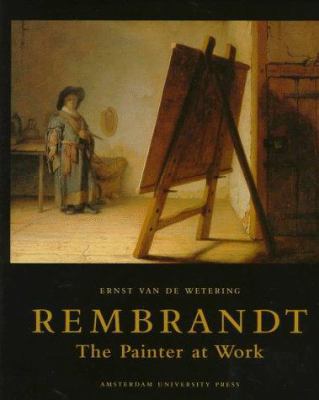 Rembrandt: The Painter at Work 9053562397 Book Cover