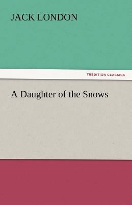 A Daughter of the Snows 3842476426 Book Cover