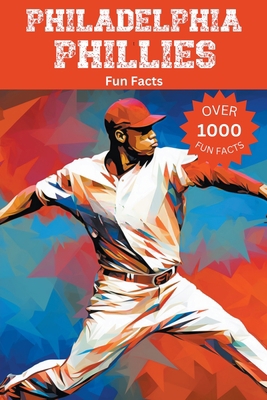 Philadelphia Phillies Fun Facts B0CJ85HFW6 Book Cover
