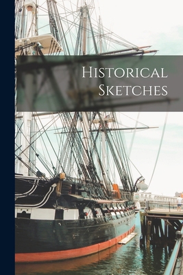 Historical Sketches 1017944032 Book Cover
