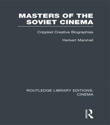 Masters of the Soviet Cinema: Crippled Creative... 1138980560 Book Cover