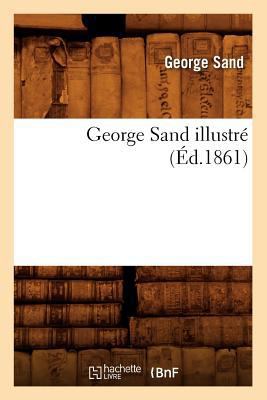 George Sand Illustré (Éd.1861) [French] 201266492X Book Cover
