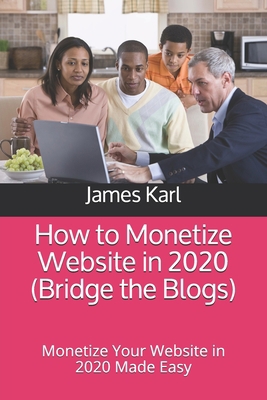 How to Monetize Website in 2020 (Bridge the Blo... B08CPNPLNR Book Cover