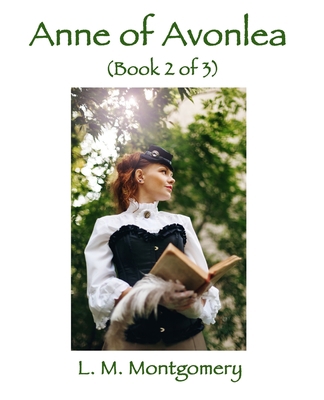 Anne of Avonlea (Book 2 of 3): Giant Print Book... [Large Print] B091WCGFFJ Book Cover