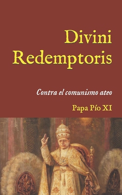 Divini Redemptoris: Encíclica contra el comunis... [Spanish] B0C9HBR612 Book Cover
