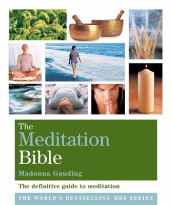 The Meditation Bible : A Definitive Guide to Me... 1841812498 Book Cover