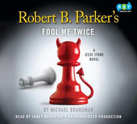Robert B. Parker's Fool Me Twice: A Jesse Stone... 0307987841 Book Cover