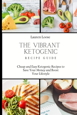 The Vibrant Ketogenic Recipe Guide: Cheap and E... 1803422734 Book Cover