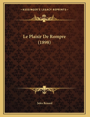 Le Plaisir De Rompre (1898) [French] 1166688720 Book Cover