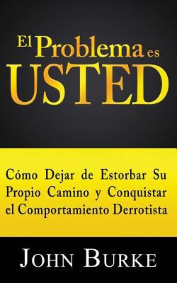 El Problema es USTED: Cómo Dejar de Estorbar Su... [Spanish] 1494783533 Book Cover