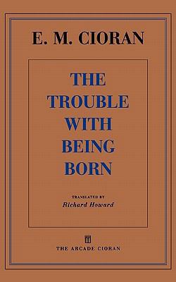 The Trouble with Being Born 1611450446 Book Cover