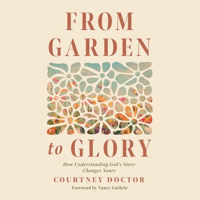 From Garden to Glory: How Understanding God's S... B0D17DZYZT Book Cover