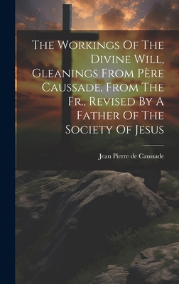 The Workings Of The Divine Will, Gleanings From... 1019394064 Book Cover