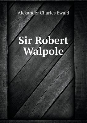 Sir Robert Walpole 5518460481 Book Cover