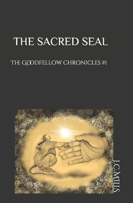 The Goodfellow Chronicles: The Sacred Seal 1463728220 Book Cover