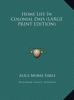 Home Life in Colonial Days [Large Print] 1169915337 Book Cover