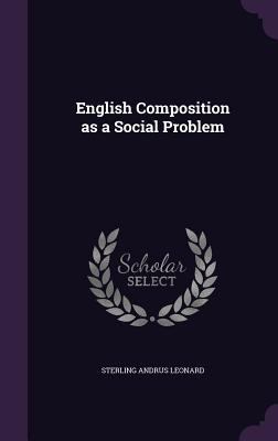 English Composition as a Social Problem 1355944902 Book Cover