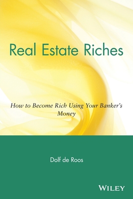 Real Estate Riches: How to Become Rich Using Yo... 0471711802 Book Cover