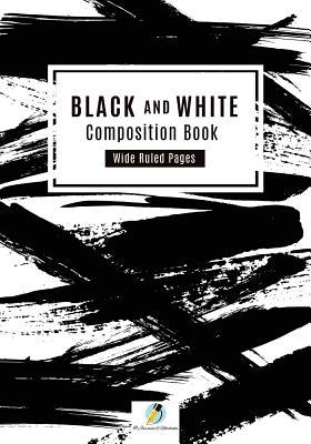 Black and White Composition Book Wide Ruled Pages 1541966139 Book Cover