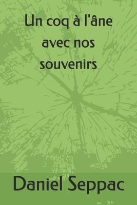 Un coq à l'âne avec nos souvenirs [French] B0DFZTF65B Book Cover