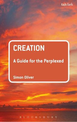 Creation: A Guide for the Perplexed 0567656098 Book Cover