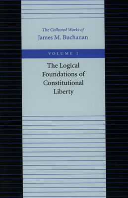 The Logical Foundations of Constitutional Liberty 0865972141 Book Cover