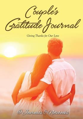 Couple's Gratitude Journal: Giving Thanks for O... 1683264851 Book Cover