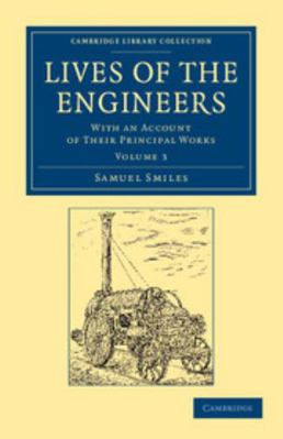 Lives of the Engineers: With an Account of Thei... 1108052940 Book Cover