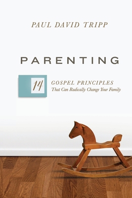 Parenting: 14 Gospel Principles That Can Radica... 143357716X Book Cover